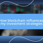 How blockchain influenced my investment strategies