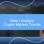 How I Analyze Crypto Market Trends