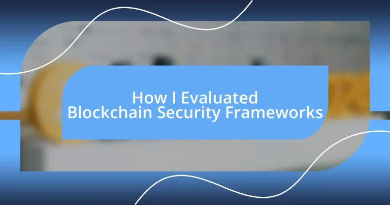 How I Evaluated Blockchain Security Frameworks