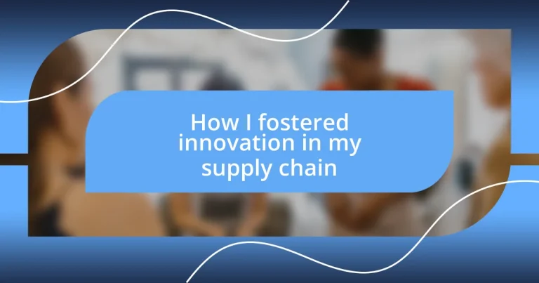 How I fostered innovation in my supply chain