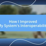 How I Improved My System’s Interoperability