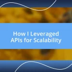 How I Leveraged APIs for Scalability