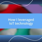 How I leveraged IoT technology