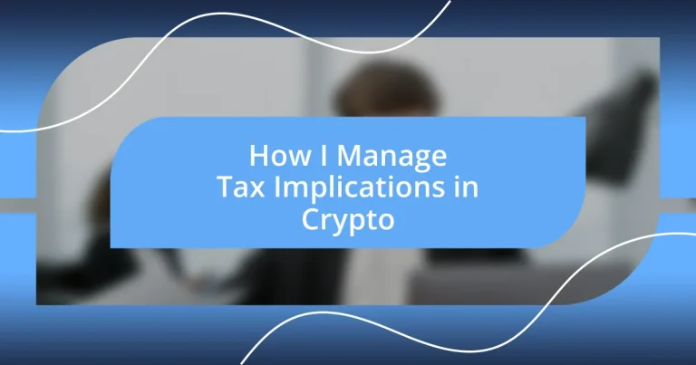 How I Manage Tax Implications in Crypto