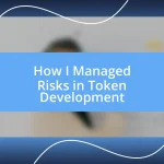 How I Managed Risks in Token Development