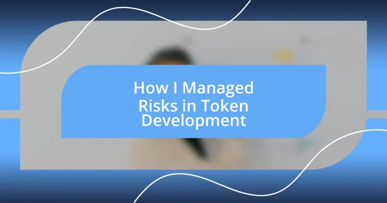 How I Managed Risks in Token Development