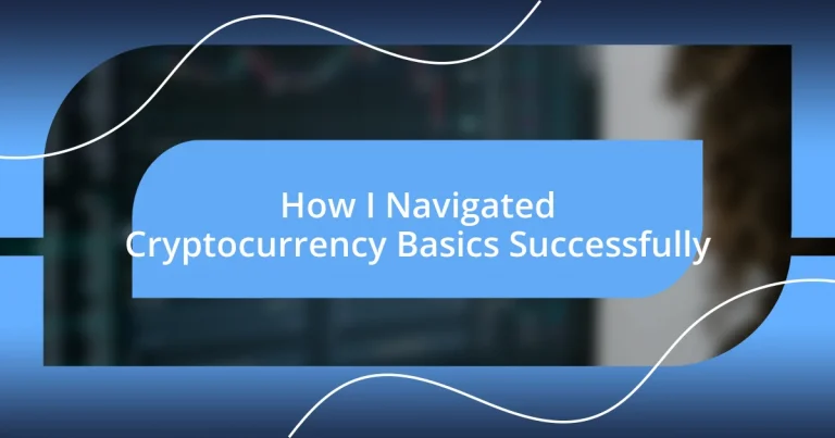 How I Navigated Cryptocurrency Basics Successfully