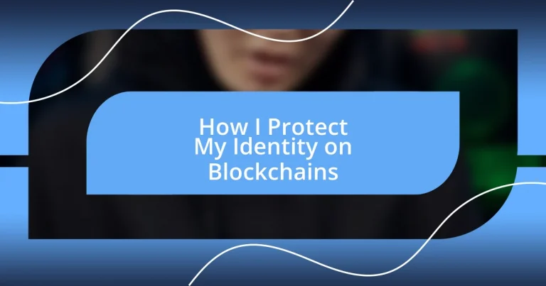 How I Protect My Identity on Blockchains