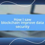 How I saw blockchain improve data security