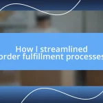 How I streamlined order fulfillment processes