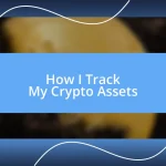 How I Track My Crypto Assets