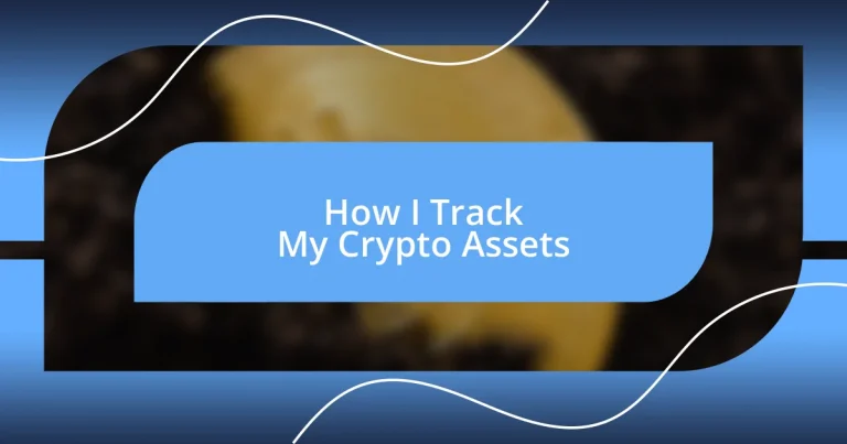 How I Track My Crypto Assets