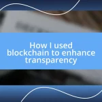 How I used blockchain to enhance transparency