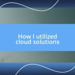 How I utilized cloud solutions