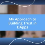 My Approach to Building Trust in DApps