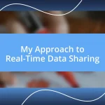 My Approach to Real-Time Data Sharing