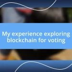 My experience exploring blockchain for voting