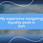 My experience navigating liquidity pools in DeFi