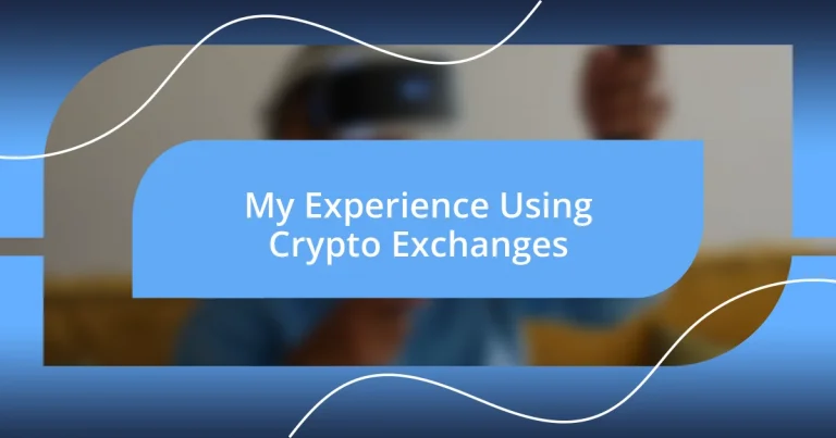 My Experience Using Crypto Exchanges