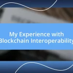 My Experience with Blockchain Interoperability