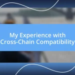 My Experience with Cross-Chain Compatibility