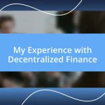 My Experience with Decentralized Finance