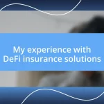 My experience with DeFi insurance solutions