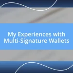 My Experiences with Multi-Signature Wallets