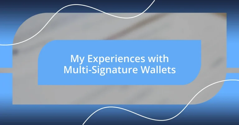 My Experiences with Multi-Signature Wallets