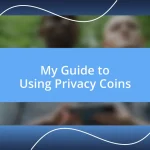 My Guide to Using Privacy Coins