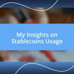 My Insights on Stablecoins Usage