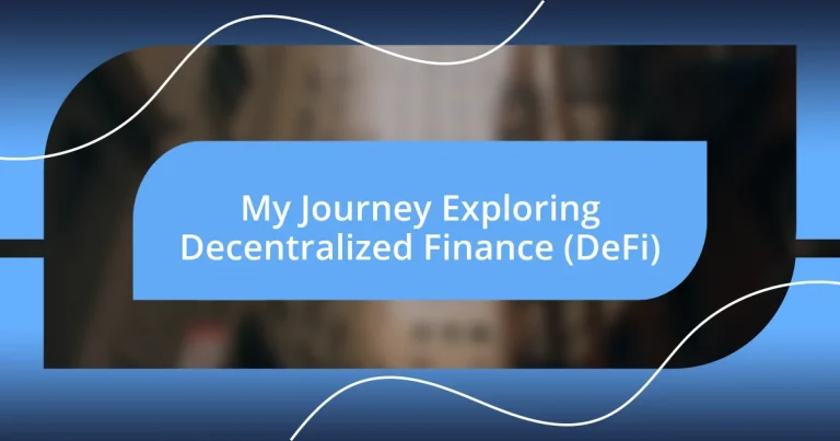 My Journey Exploring Decentralized Finance (DeFi)