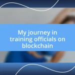 My journey in training officials on blockchain