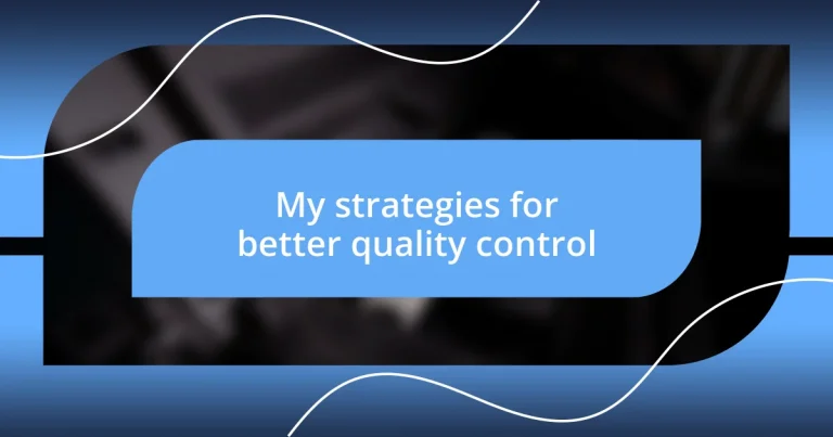 My strategies for better quality control