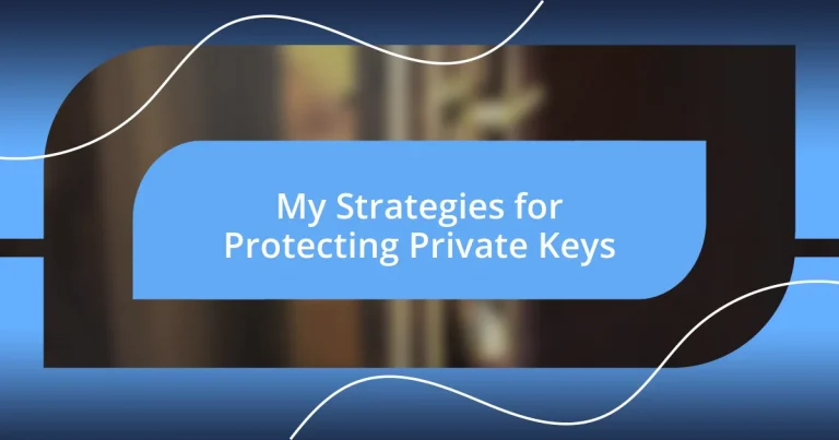 My Strategies for Protecting Private Keys