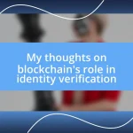 My thoughts on blockchain’s role in identity verification