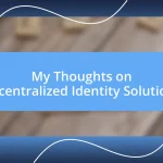 My Thoughts on Decentralized Identity Solutions