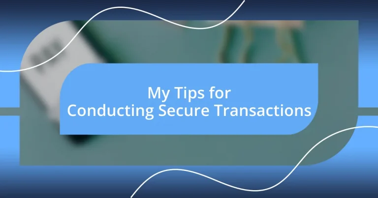 My Tips for Conducting Secure Transactions