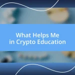 What Helps Me in Crypto Education