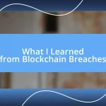 What I Learned from Blockchain Breaches