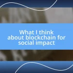 What I think about blockchain for social impact