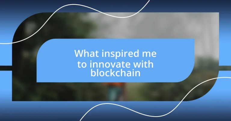 What inspired me to innovate with blockchain