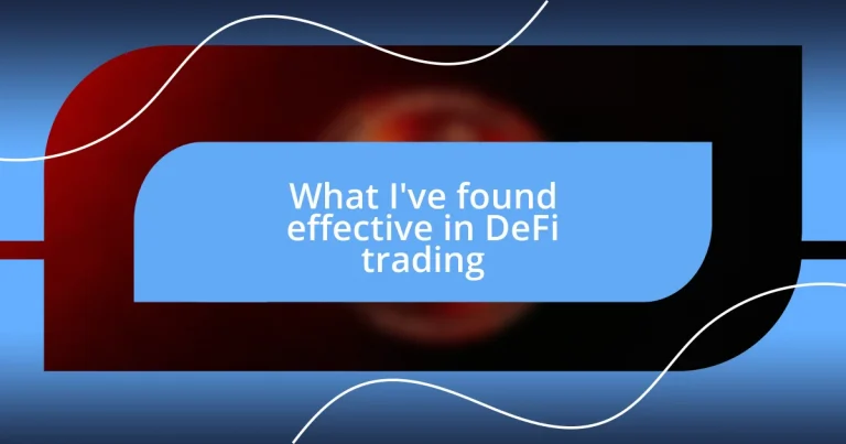 What I’ve found effective in DeFi trading