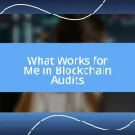 What Works for Me in Blockchain Audits