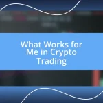 What Works for Me in Crypto Trading