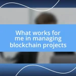 What works for me in managing blockchain projects