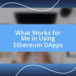 What Works for Me in Using Ethereum DApps