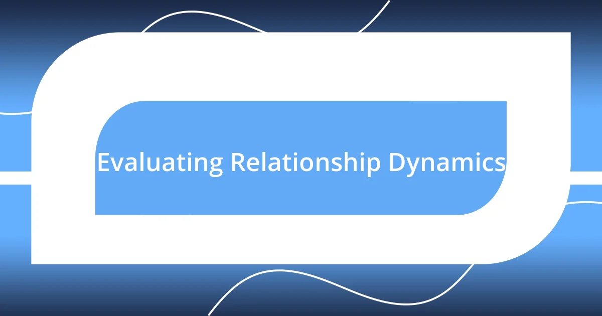 Evaluating Relationship Dynamics