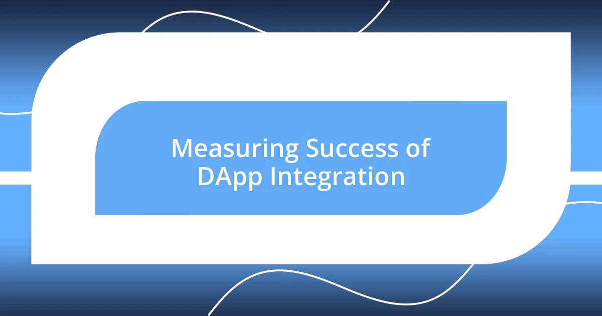 Measuring Success of DApp Integration