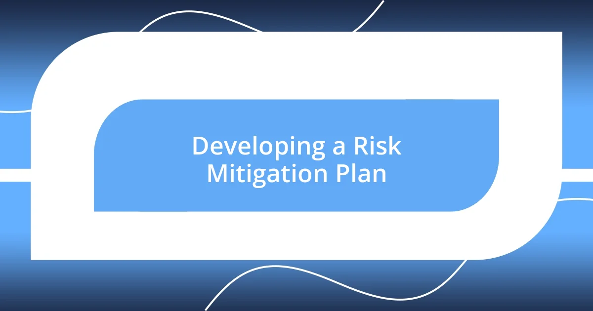 Developing a Risk Mitigation Plan